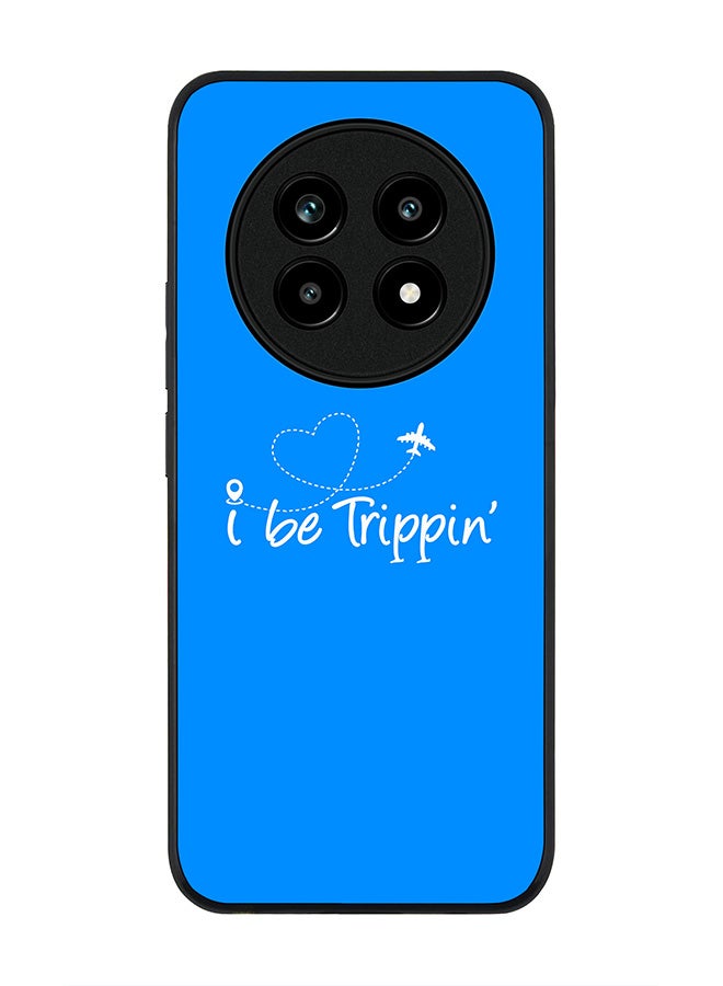 For Realme 13 Pro / 13 Pro+ Case,Slim fit Camera Protection, Shockproof Thin Phone cover  - I be trippin'